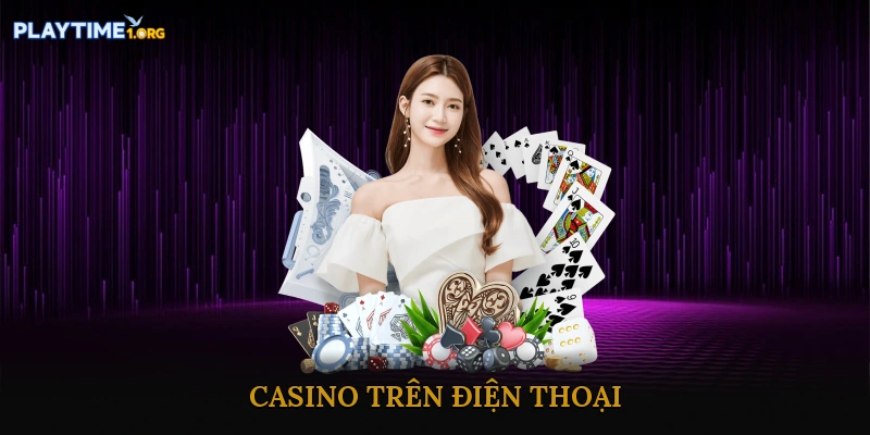 Chơi Casino Trên Điện Thoại