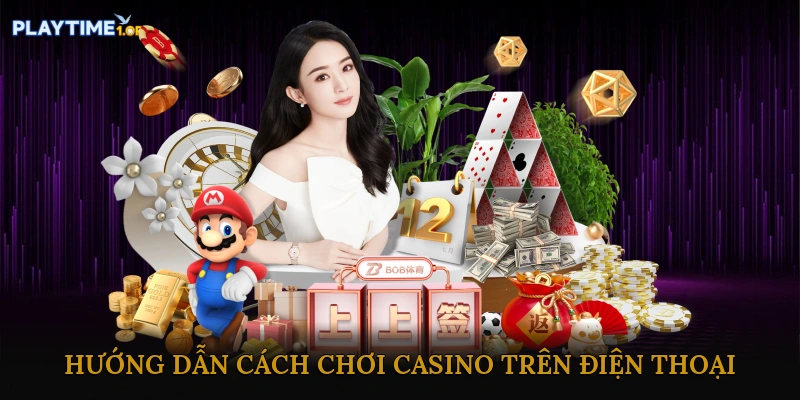 Chơi Casino Trên Điện Thoại